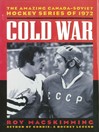 Cold War The Amazing Canada-Soviet Hockey Series of 1972 by Roy MacSkimming eBook
